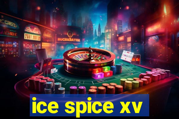 ice spice xv